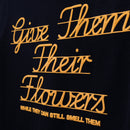 GIVE THEM THEIR FLOWERS SPELL OUT TEE BLACK