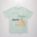 GIVE THEM THEIR FLOWERS TEE SAGE